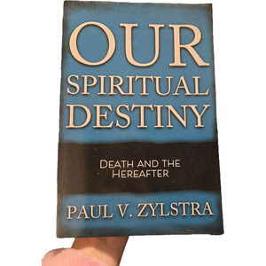 Our Spiritual Destiny Death and Hereafter Paul V Zylstra 21 Softcover Christian